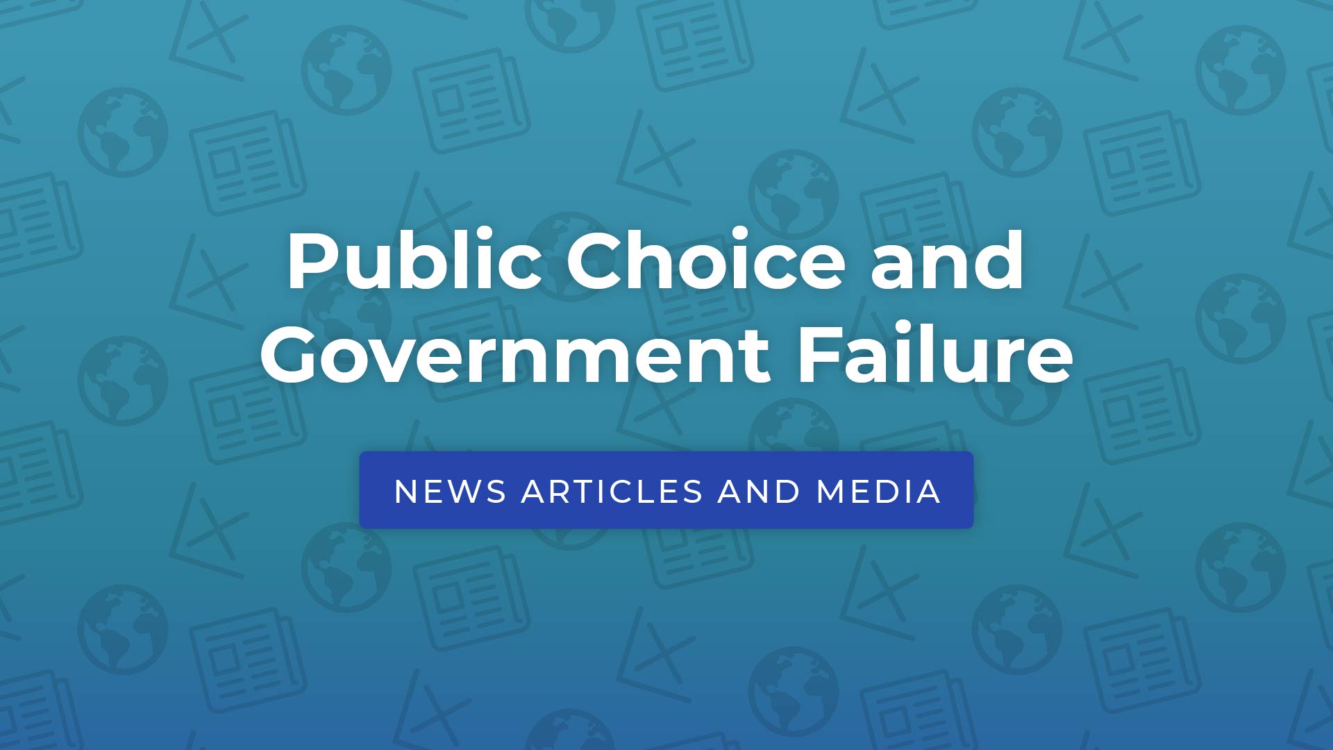 News Articles and Media: Public Choice and Government Failure ...